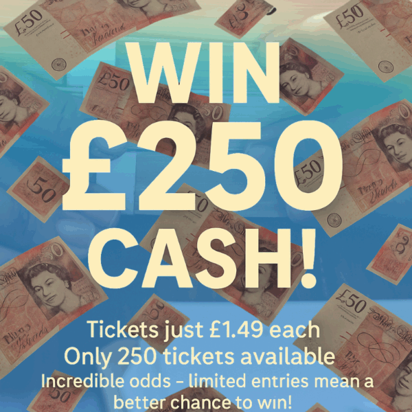 🎉 Win £250 Cash! 💷