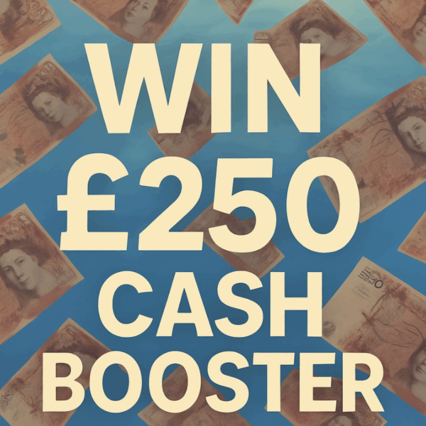 🎉 Win £250 Cash Booster 💷